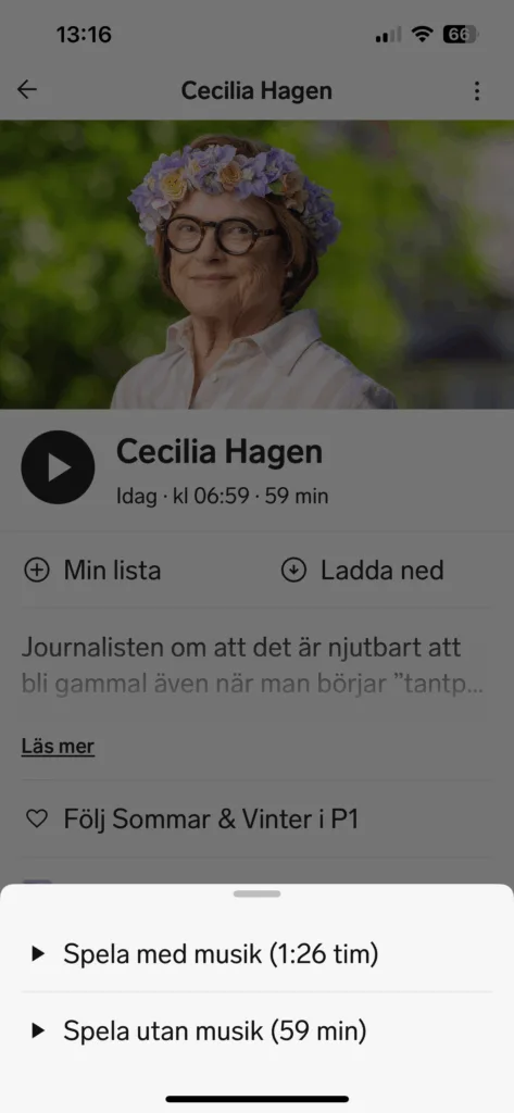 Sveriges Radios mobilapp i läget där man väljer Sommarprat med eller utan musik. Det valda programmet är journalisten Cecilia Hagens sommarprat den 10 juli 2025. Appen visar även en porträttbild av henne. Cecilia har brunt hår med gyllene slingor. Håret ramar in ansiktet och slutar ungefär vid hakan. Cecilia har ljus hy och blå ögon och hon bär runda glasögon med ganska tjocka bågar i svart och brunt. Hon bär en skjorta som är öppen i halsen och ser ut att kunna vara i linne. Den är bredrandig på längden, i vitt och beige. En vit topp skymtar undertill. Och i öronen skymtar en silverpärla. Cecilias blomsterkrans går i gult och ljust lila. Hon är 79 år.
